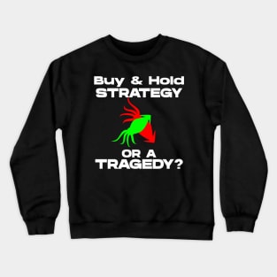 Buy and Hold Strategy Crewneck Sweatshirt